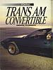 Original Tests &amp; Magazine Articles Of Thirdgens (Dial Up People Beware!)-trans-am-convertible-tgo.jpg